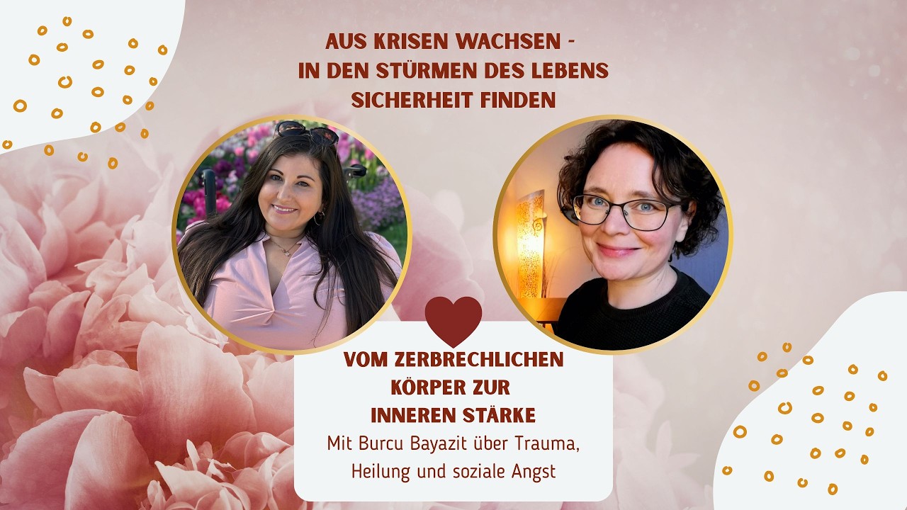 Vom zerbrechlichen Körper zur inneren StärkeMit Burcu Bayazit über Trauma, Heilung und soziale Angst