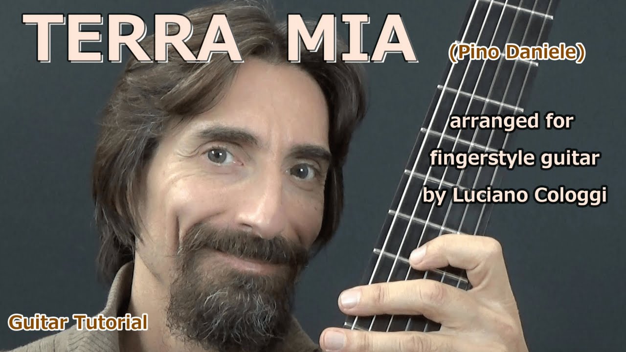 TERRA MIA (PINO DANIELE) per chitarra fingerstyle (Arrangiamento di Luciano Cologgi) guitar tutorial