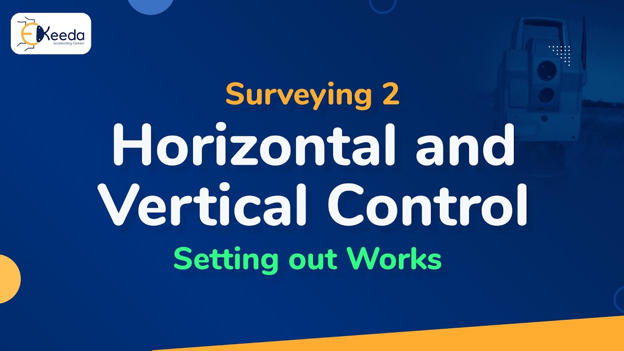 Horizontal and Vertical Control - Setting out Works - Surveying-II