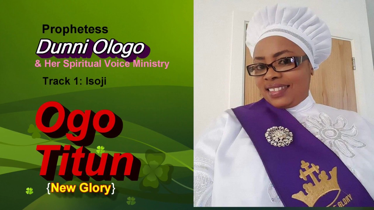 Ogo Titun by: Prophetess Dunni Ologo (Track 1 Isoji)