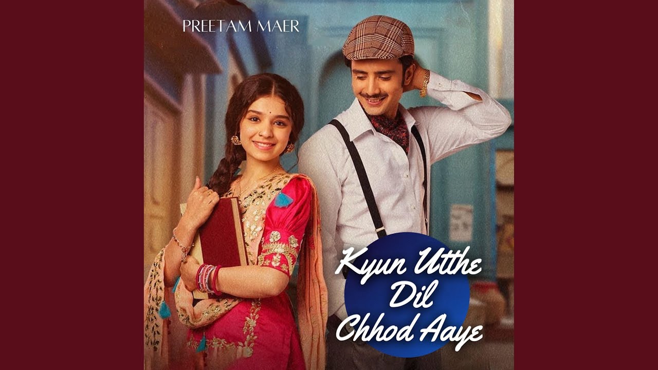 Kyun Utthe Dil Chhod Aaye