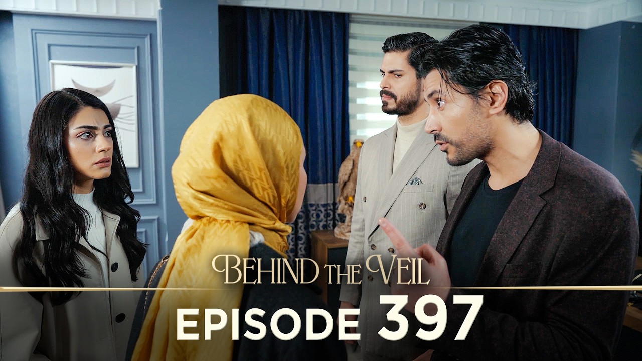 Gelin 397.B&ouml;l&uuml;m | Behind the Veil Episode 397 [ Season 3 ]
