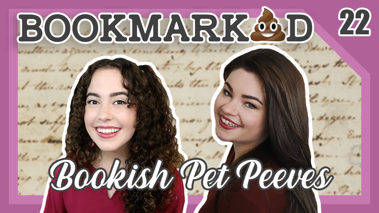BOOKMARKED | Chapter 22: Bookish Pet Peeves