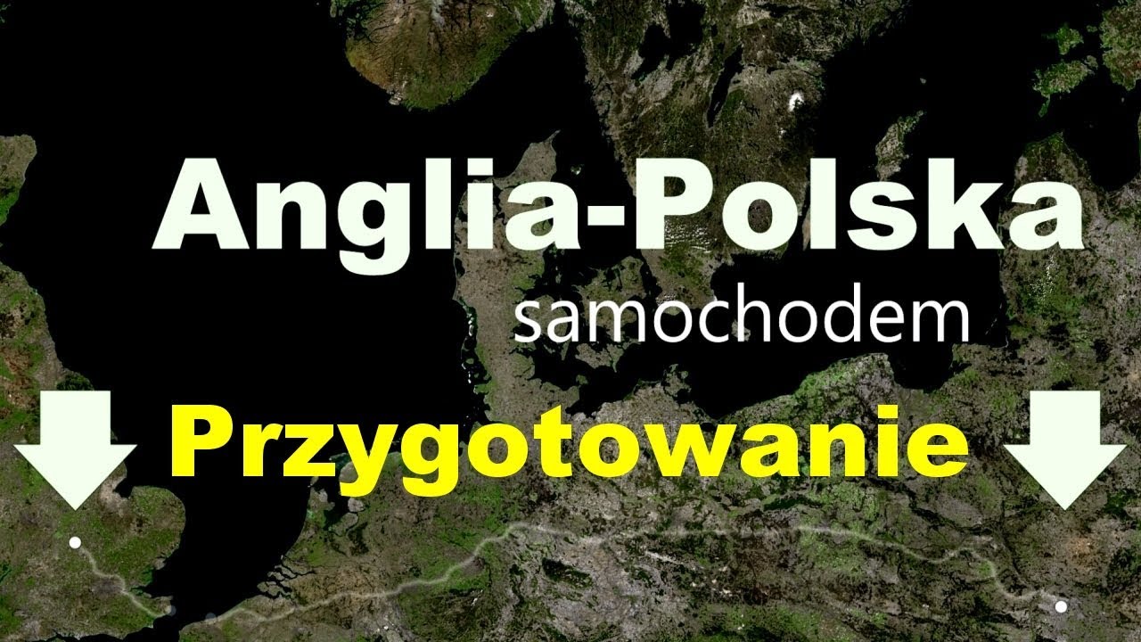 Anglia-Polska samochodem 1 - Trasa Northampton-Lublin (Przygotowanie podr&oacute;ży)