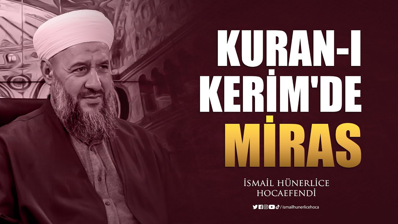 Kuran-ı Kerim'de Miras - İsmail Hünerlice Hocaefendi