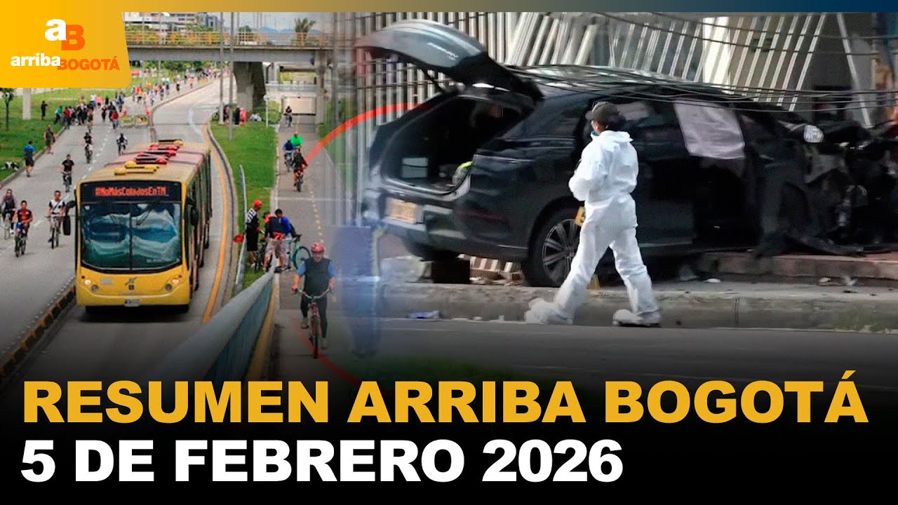 Resumen Arriba Bogotá 5 de Febrero de 2026 | CityTv | ArribaBogotá