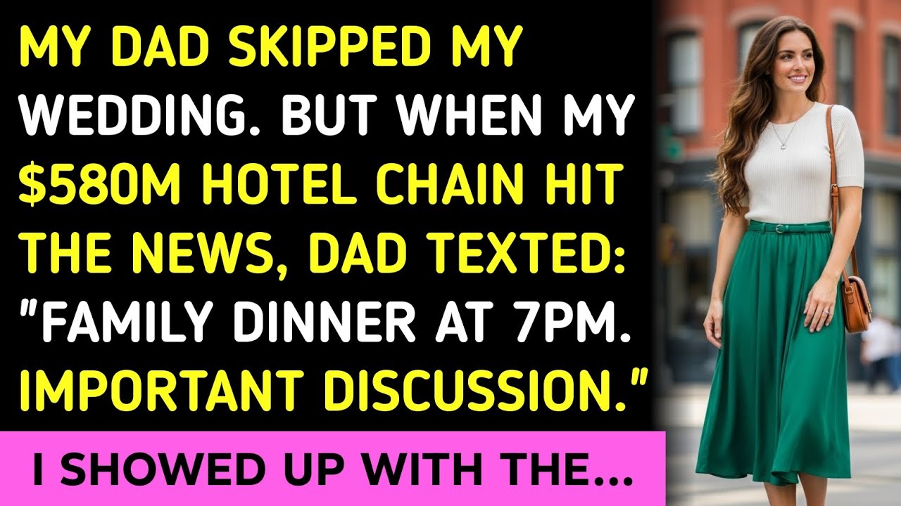 MY DAD SKIPPED MY WEDDING. BUT WHEN MY $580M HOTEL CHAIN HIT THE NEWS, DAD TEXTED: 