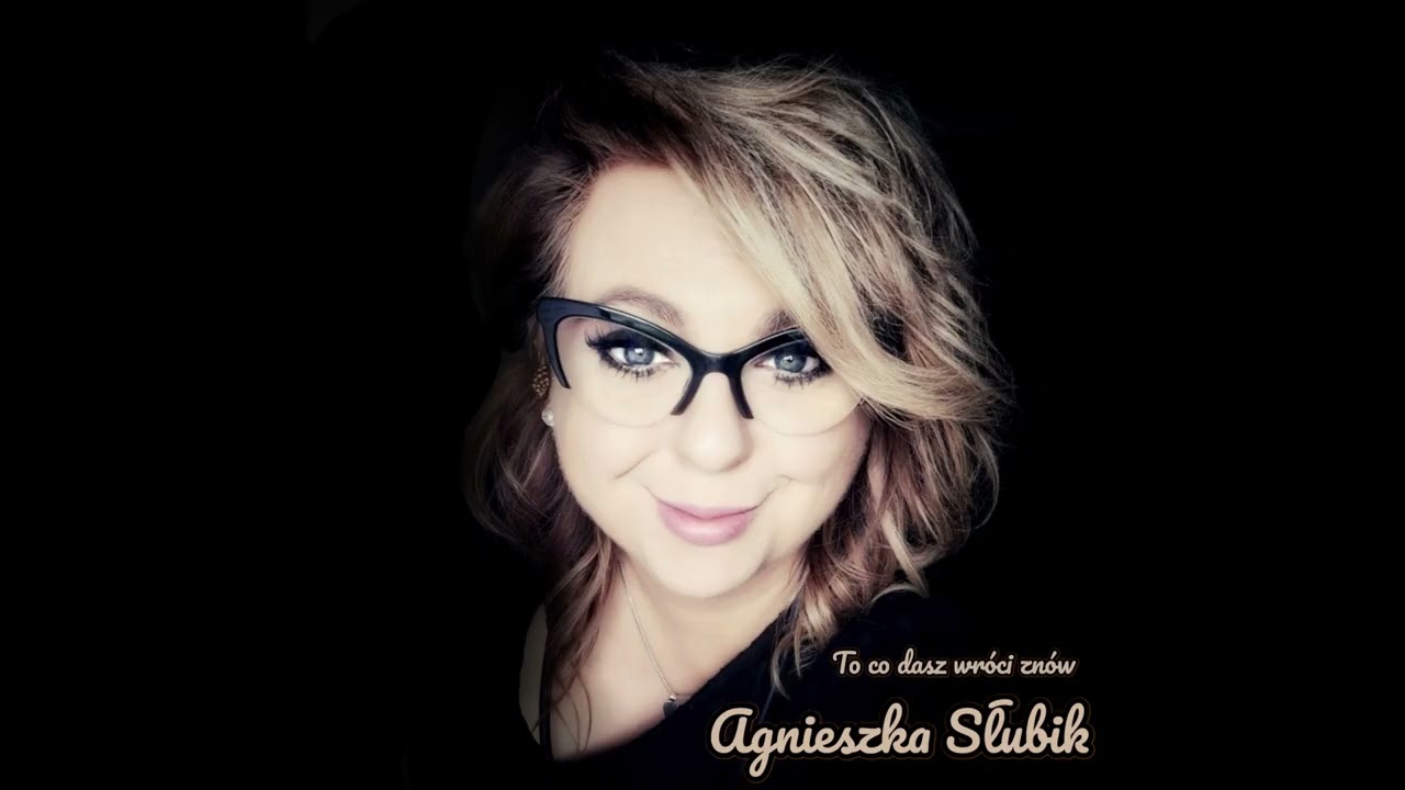 Agnieszka Słubik - To co dasz wróci znów