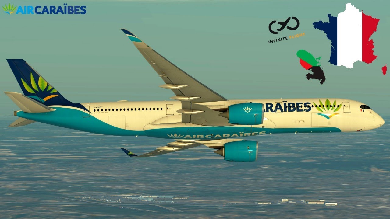 Air Caraïbes A350-900 | Fort-de-France (FDF) to Paris (ORY) | Infinite Flight