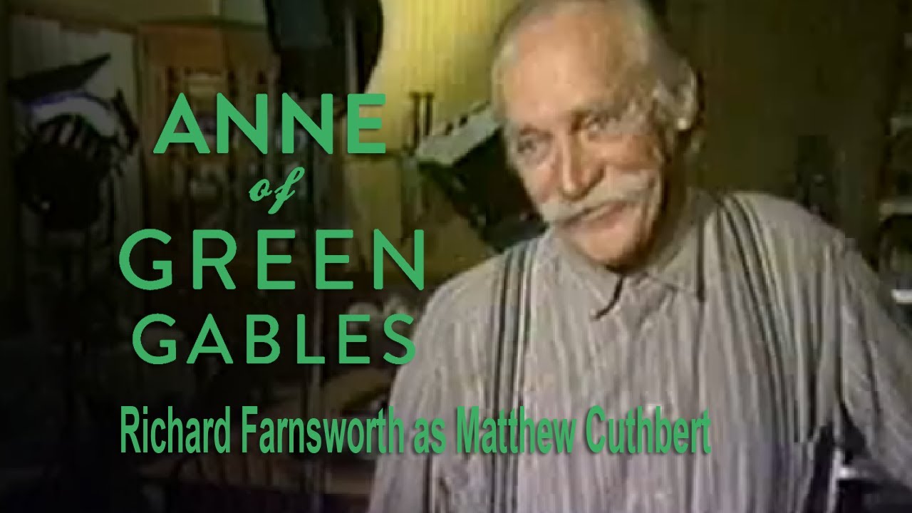 Anne of Green Gables: Richard Farnsworth as Matthew Cuthbert