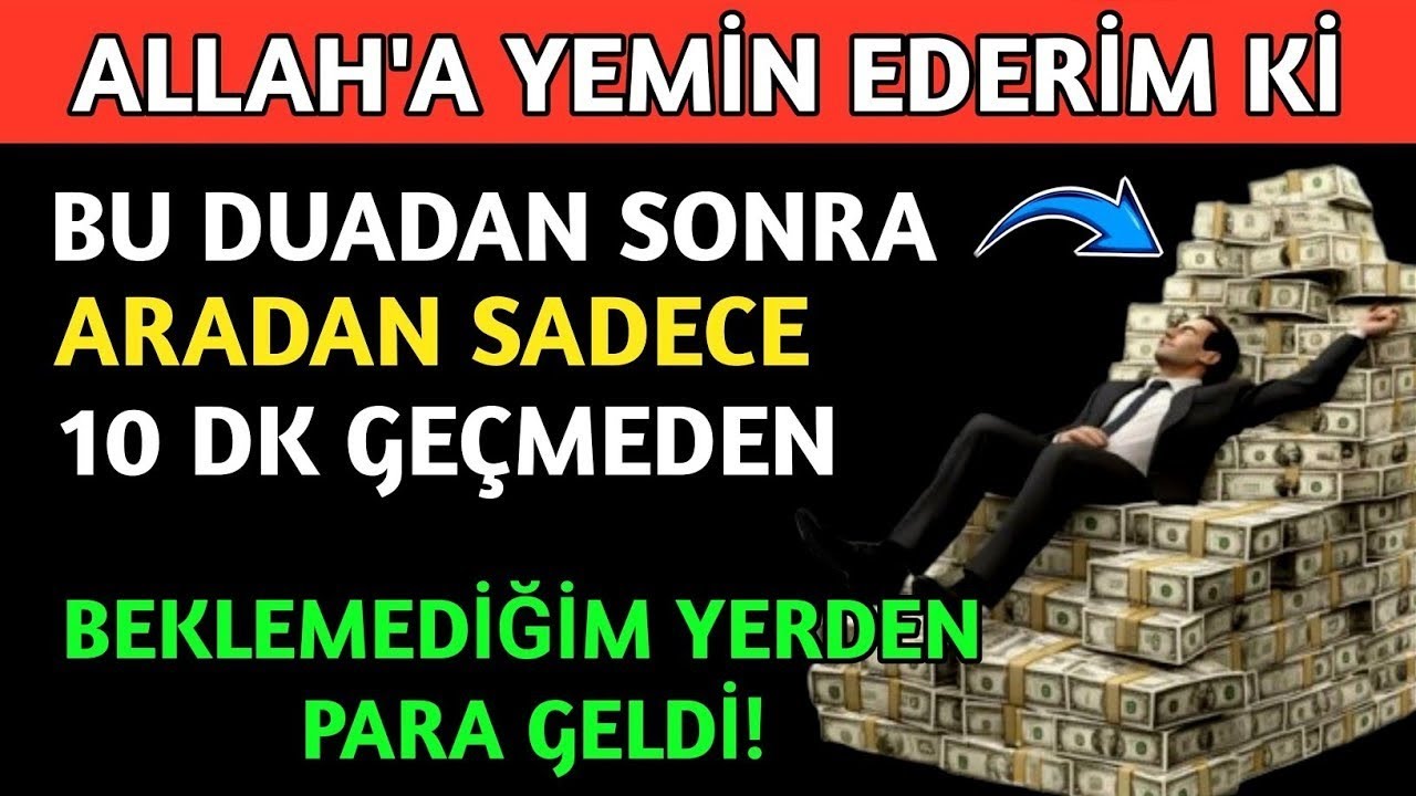 ALLAH'A YEMİN EDERİM Kİ BU DUADAN SONRA ARADAN SADECE 10 DK GEÇMEDEN BEKLEMEDİĞİM YERDEN PARA GELDİ!