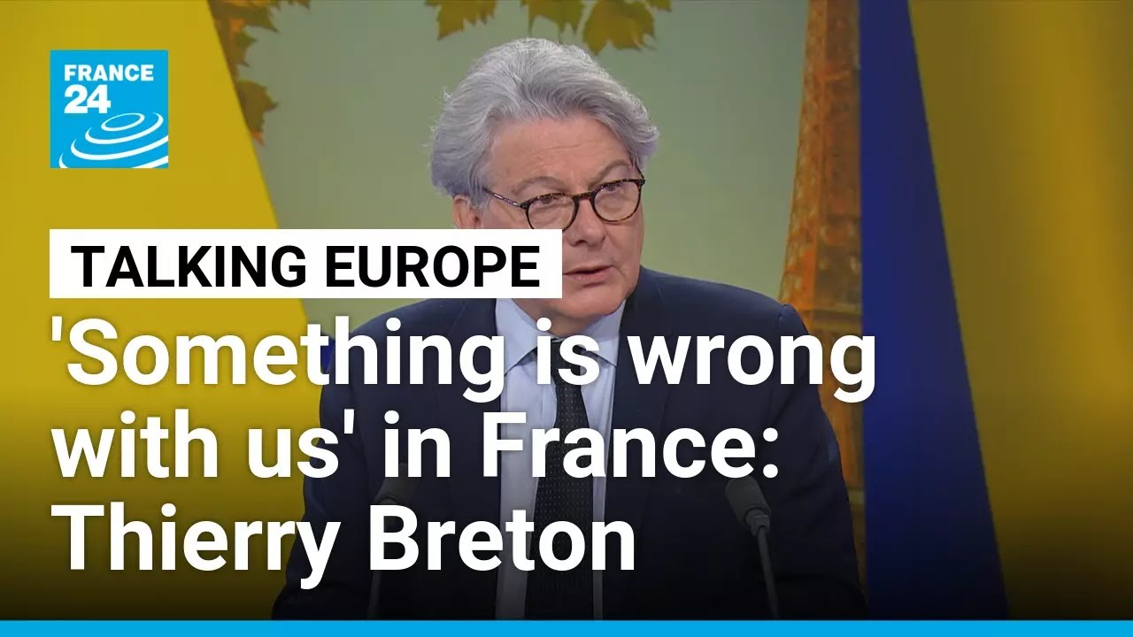 'Something is wrong with us' in France: Ex-EU commissioner Thierry Breton • FRANCE 24 English