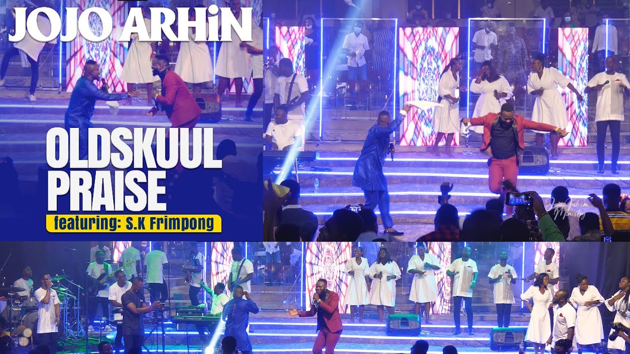 Best Of OldSkuul Praise: Jojo Arhin ft. S.K Frimpong