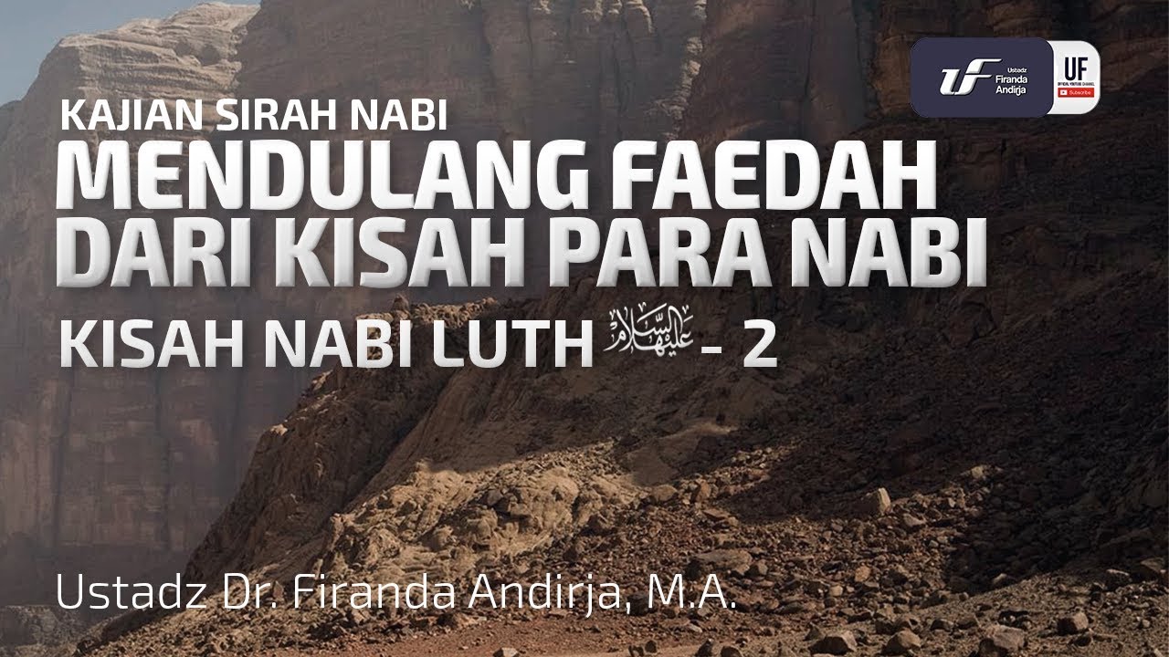 Kisah Nabi Luth 'Alaihissalam #2 - Ustadz Dr. Firanda Andirja, M.A.