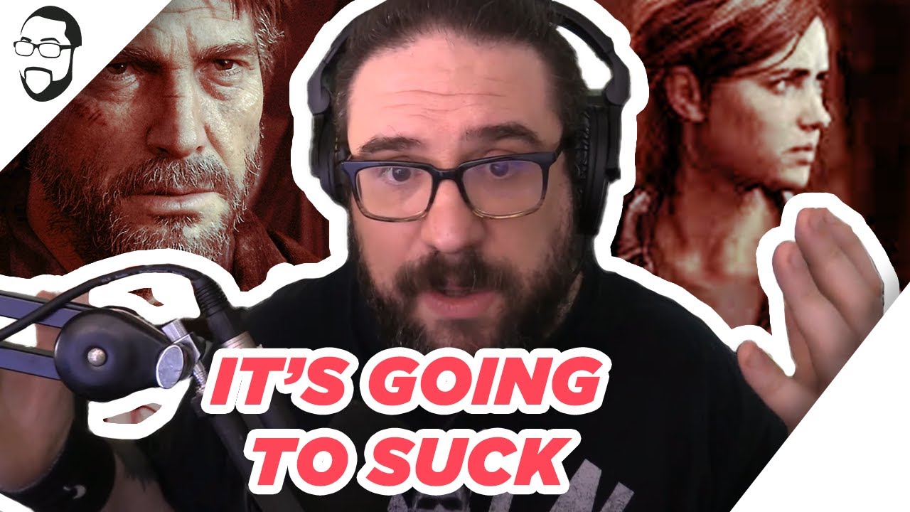 The Last Of Us 2 Is Going To SUCK
