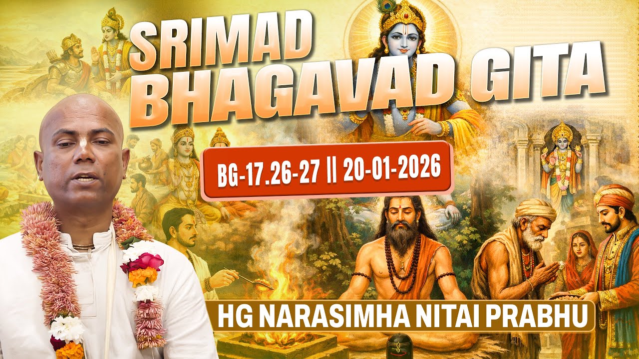 HG Narasimha Nitai Prabhu || BG-17.26-27 || 20-01-2026