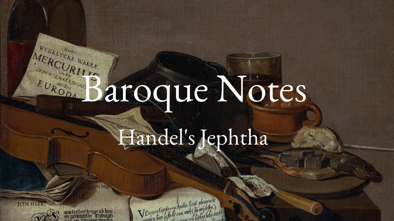 Baroque Notes—Handel's Jephtha