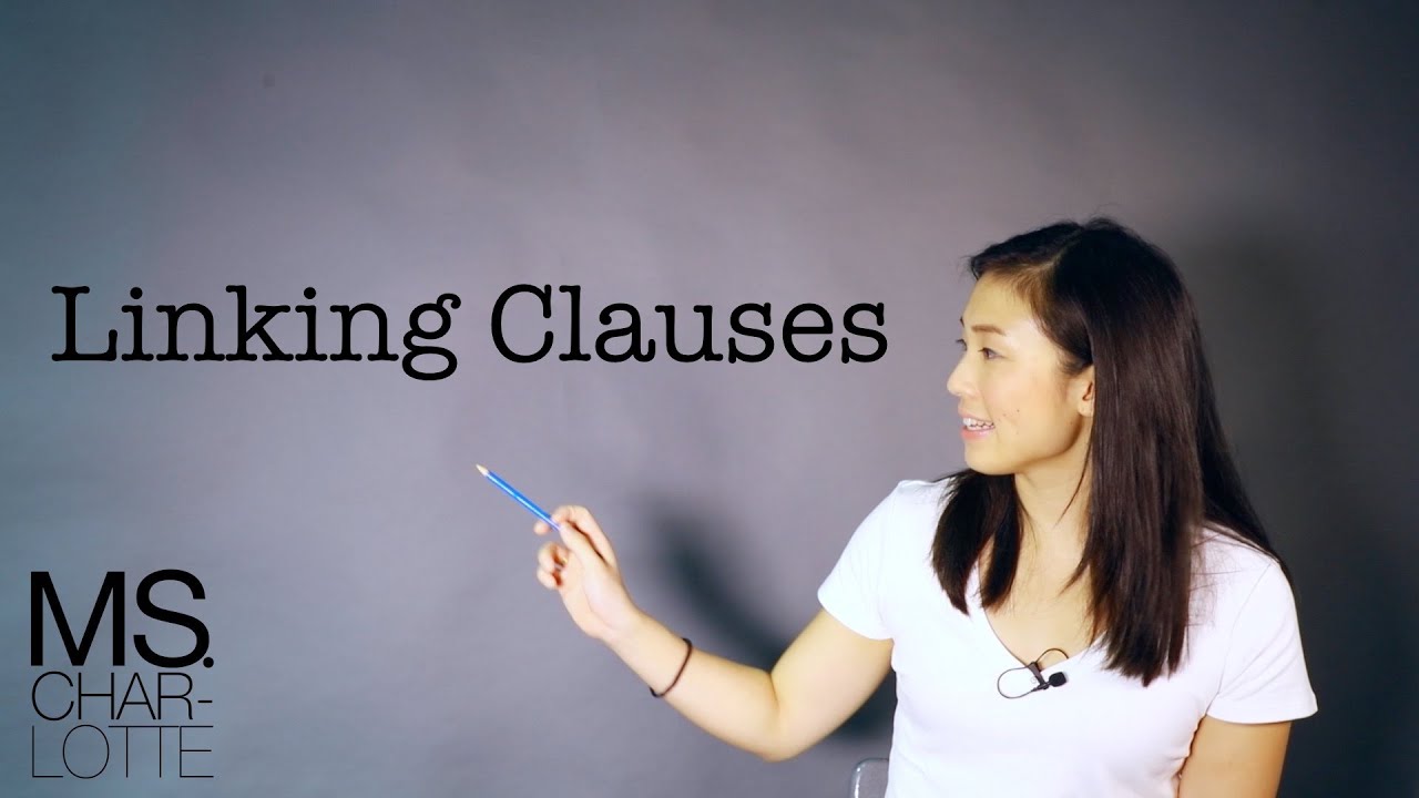Ms. Charlotte English: Core concepts: Linking clauses 英文基本概念：連接「clause」組成長句子