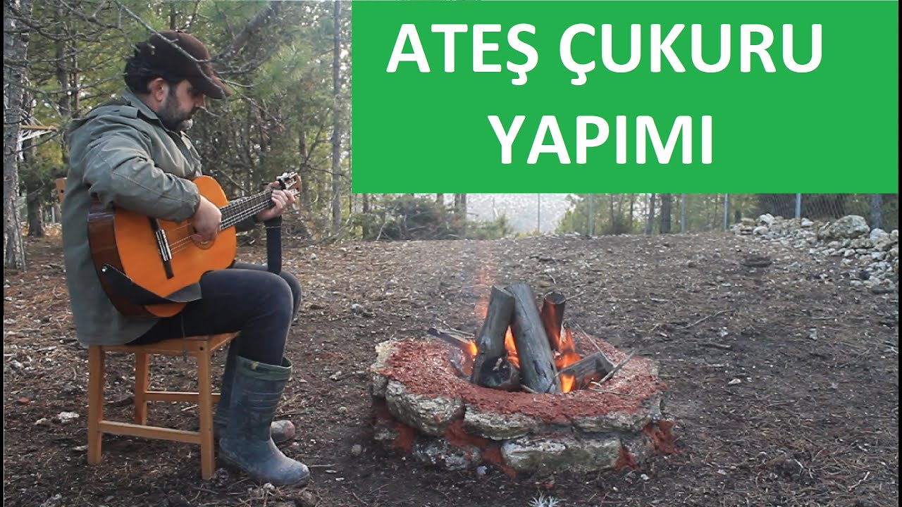 Ateş Çukuru Yapımı | Ateş Eşliğinde Türkü Söyledik | Kırsalda Yaşam