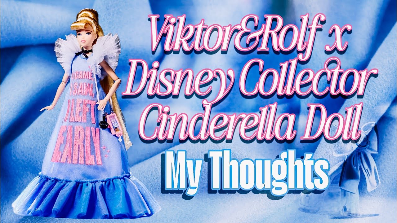 Viktor&Rolf x Disney Collector Cinderella Doll My Thoughts
