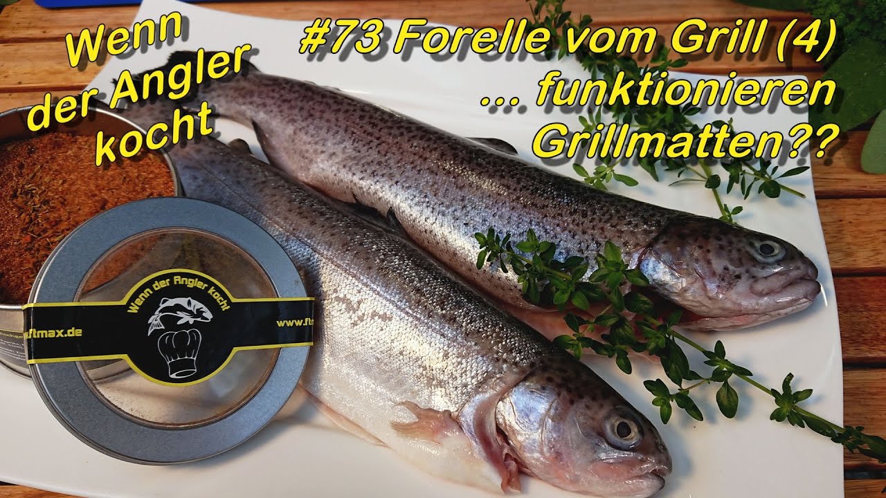 #73 Forelle vom Grill (Teil 4) - funktionieren Grillmatten??