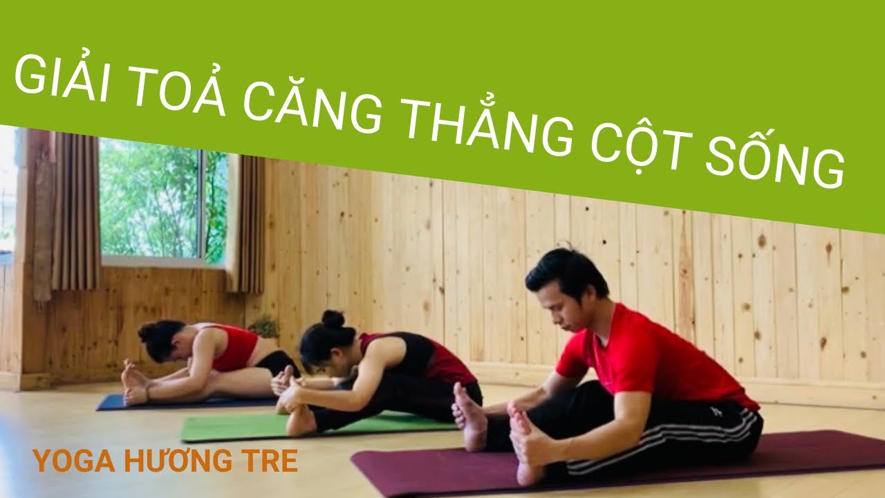 Giải tỏa căng thẳng cột sống | Yoga Hương Tre