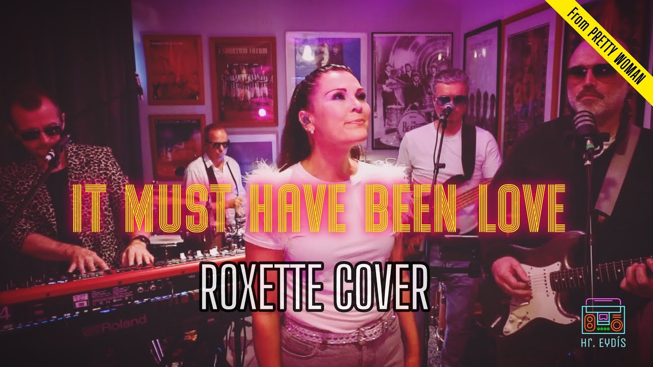 Roxette – It Must Have Been Love | Cover by Hr. Eydís (From Pretty Woman)