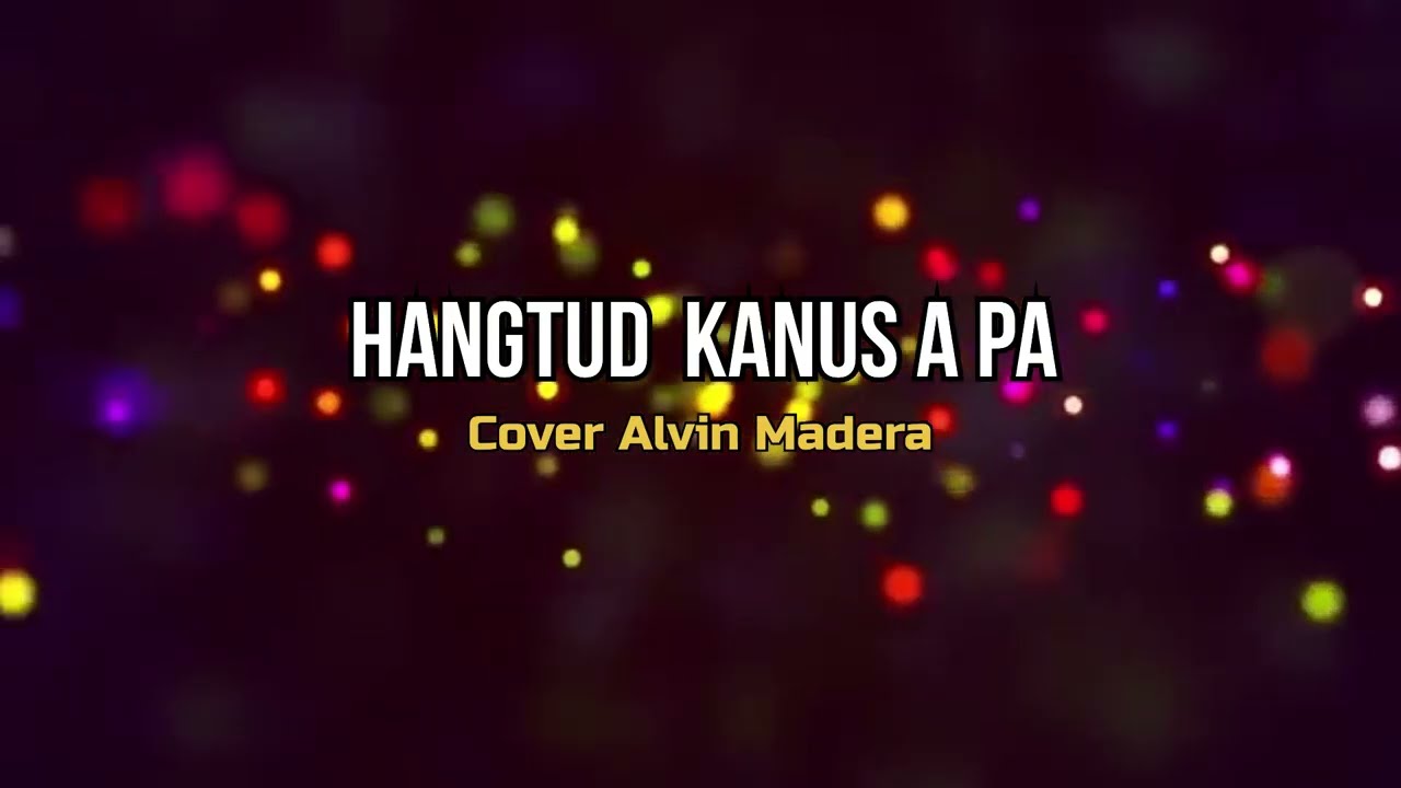 Hangtud Kanus a pa_Cover Alvin Madera Oldsong Bisaya Christian 
