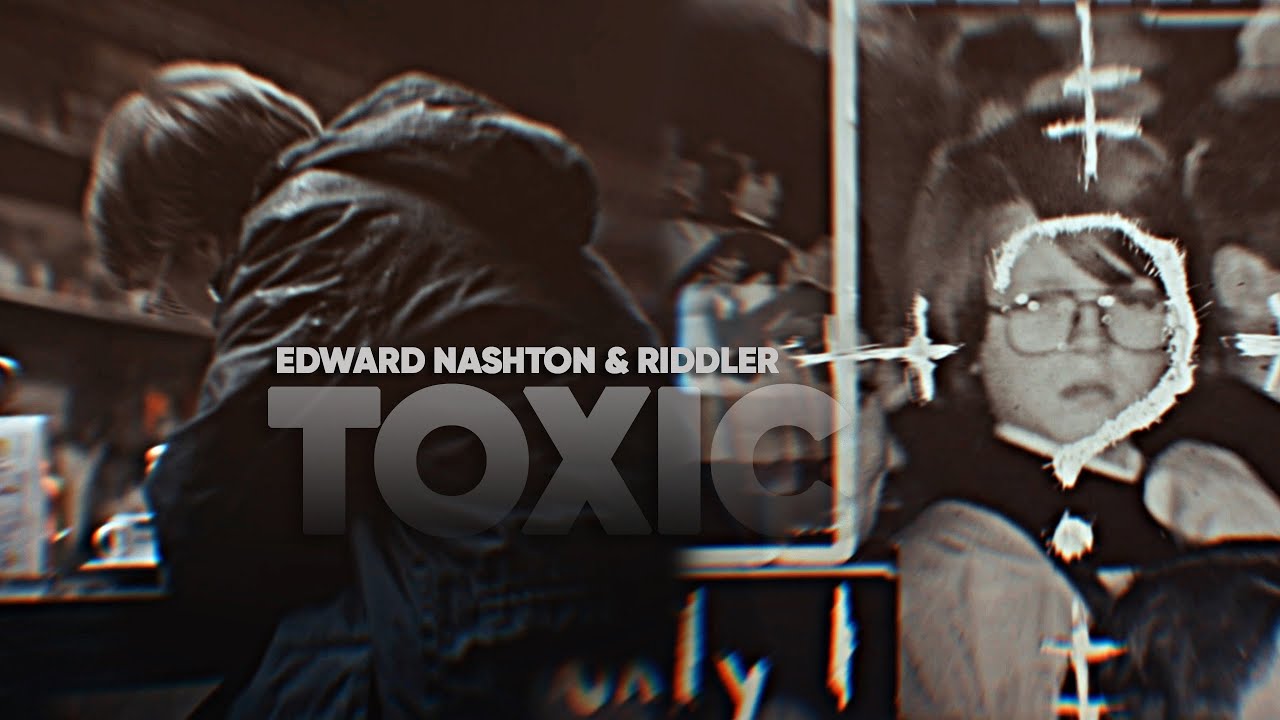 ● Edward Nashton & Riddler | Toxic