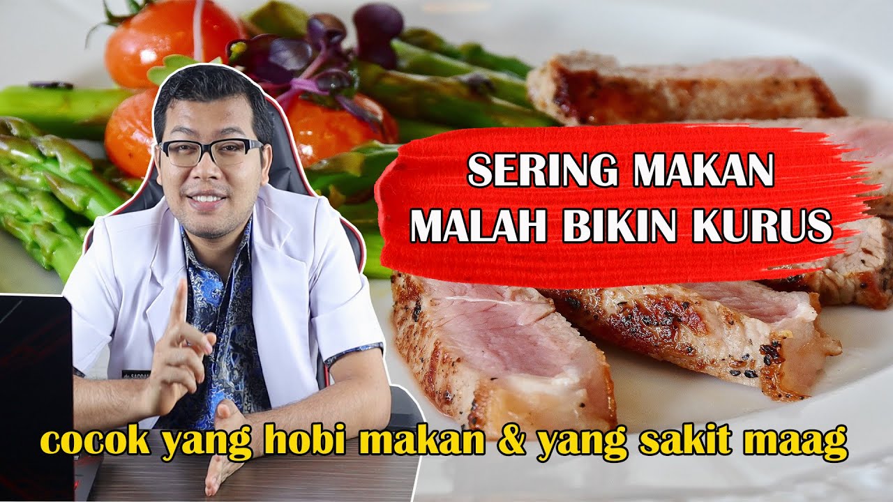 SERING MAKAN MALAH BIKIN KAMU JADI KURUS, BEGINI CARANYA - DOKTER SADDAM ISMAIL