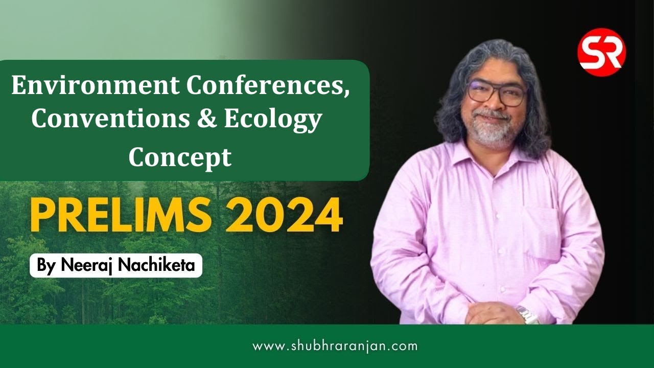 Environment Conferences, Conventions & Ecology Concepts | Prelims QEP Crash Course