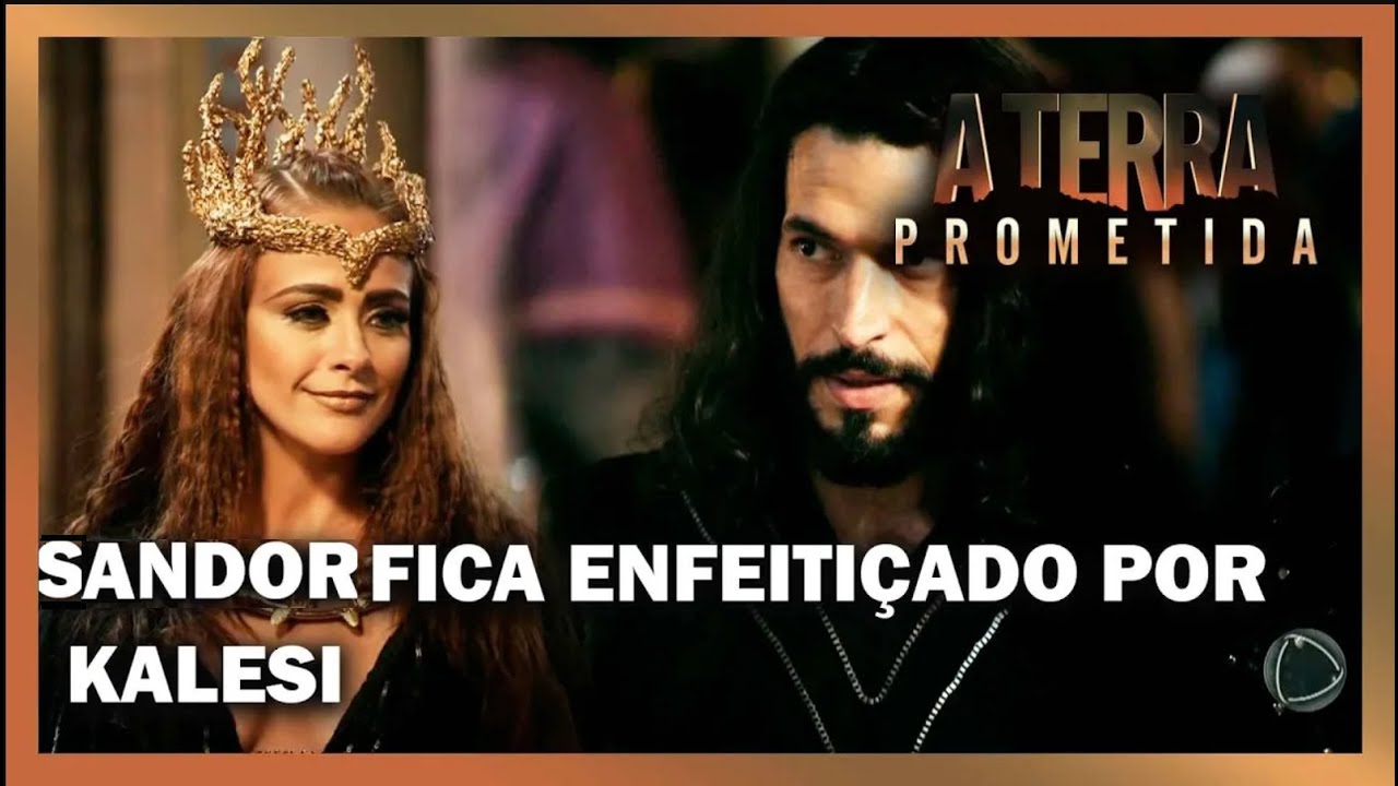 Sandor fica enfeitiçado por Kalesi | A TERRA PROMETIDA
