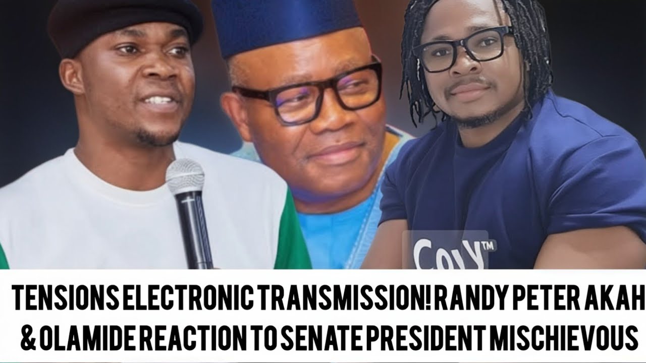 TENSIONS ELECTRONIC TRANSMISSION! RANDY PETER AKAH & OLAMIDE REACTION TO SENATE PRESIDENT 