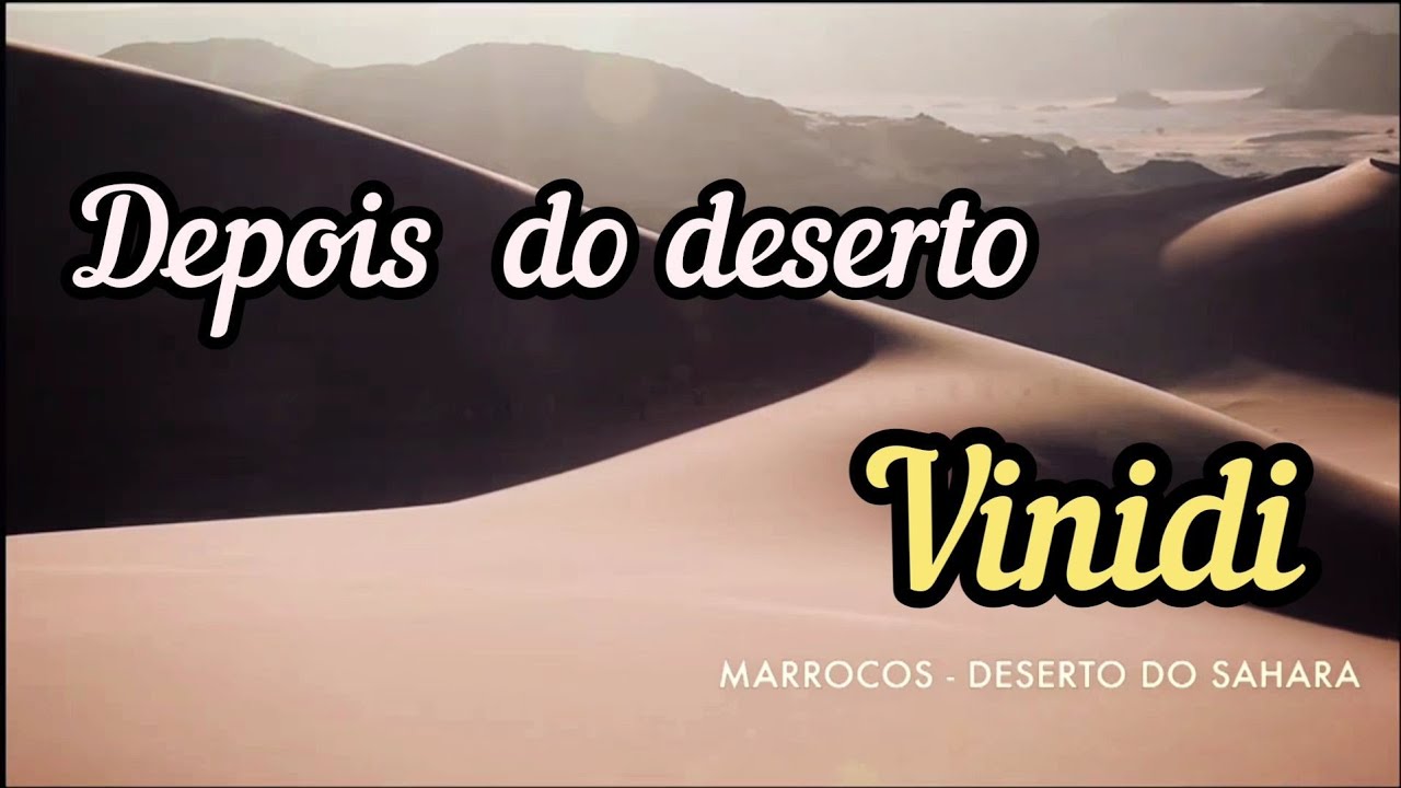 Depois do Deserto - Vinidi | m&uacute;sica Crist&atilde;