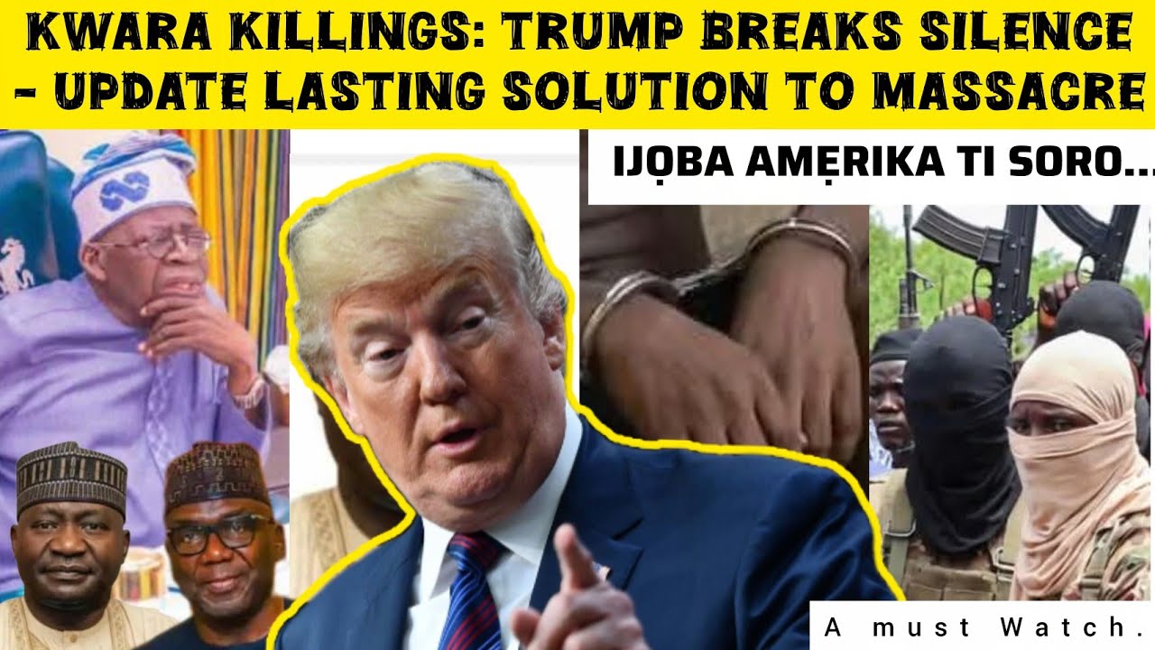 Kwara Killings: Trump breaks Silence - Shocking Update & Lasting solution to Massacre
