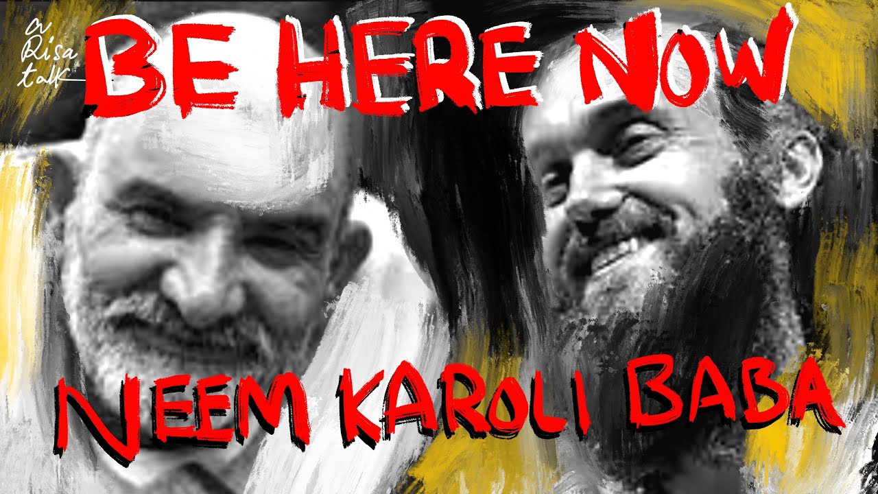Neem Karol I baba.. Be here now. Risa