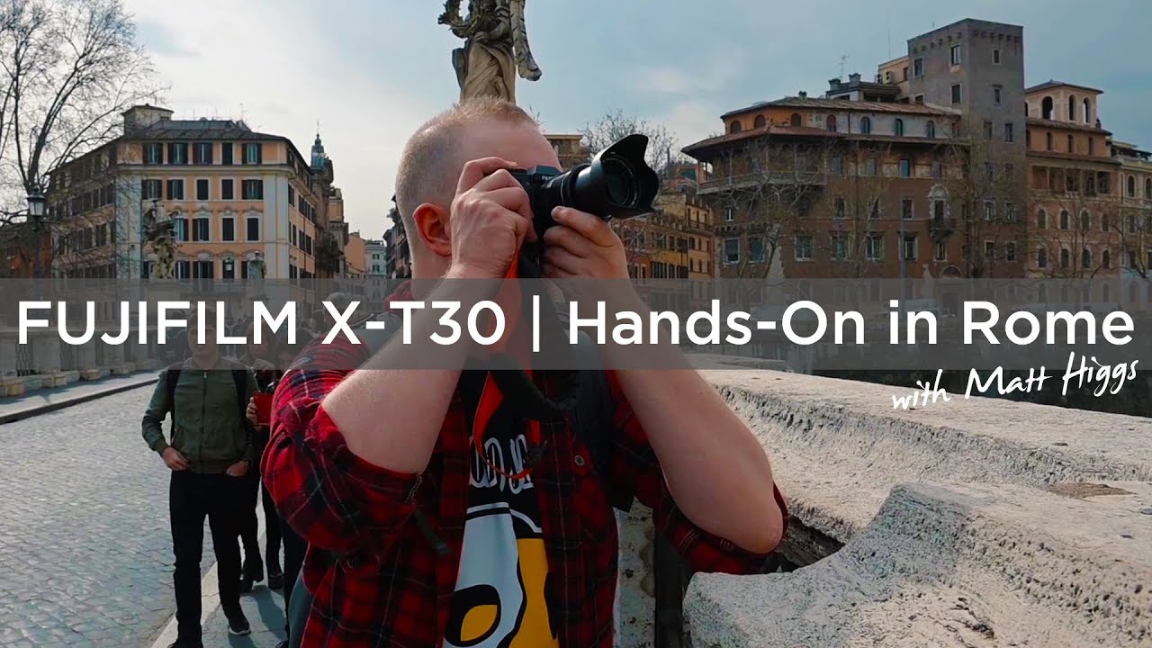 Fujifilm X-T30 | Hands-On in Rome