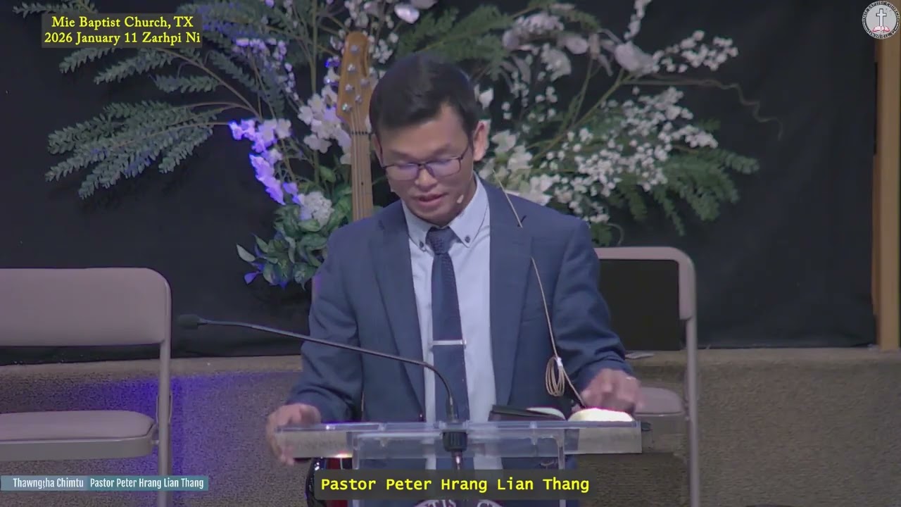 Pastor Peter Hrang Lian Thang (Mie Baptist Church, TX) 2026 Jan 11 Zarhpi Ni