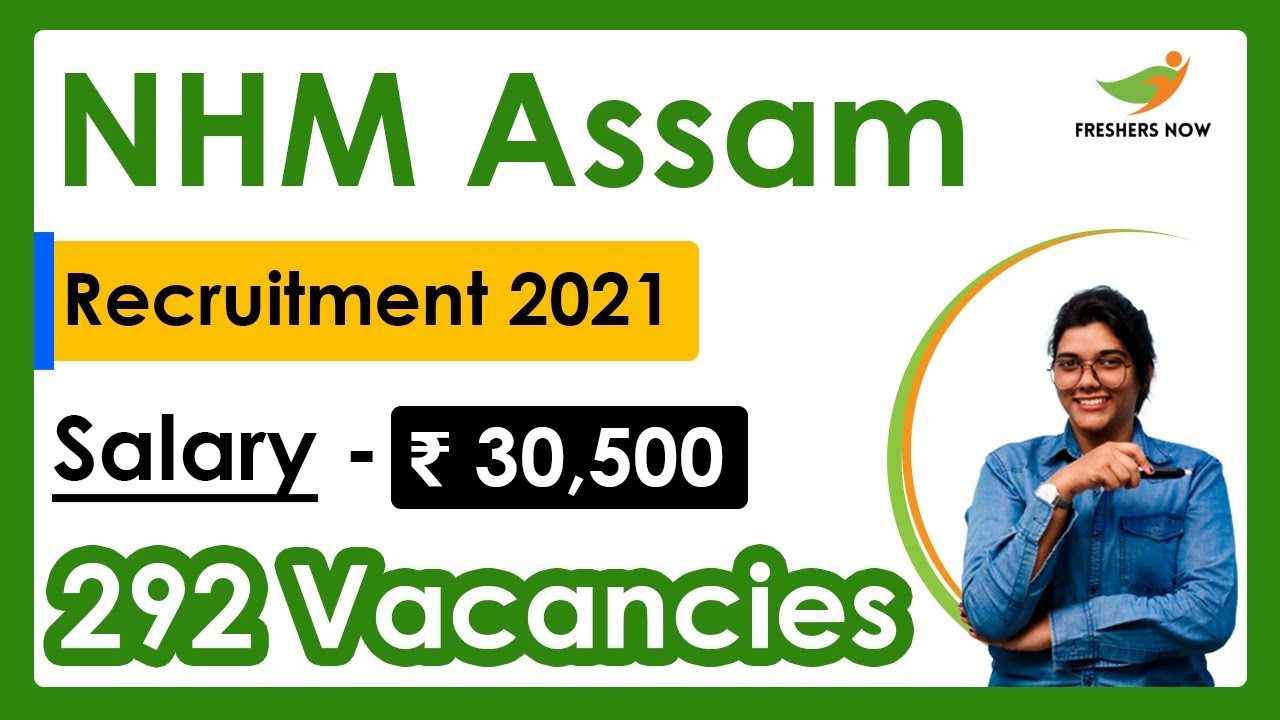 NHM Assam Recruitment 2021 | Salary ₹ 30,500 | Notification for 292 Vacancies | Central Govt Jobs