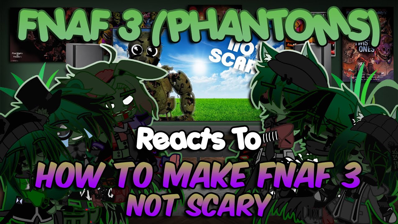 FNAF 3 (Фантомы) отреагировали на идею сделать FNAF 3 не таким страшным | FNaF