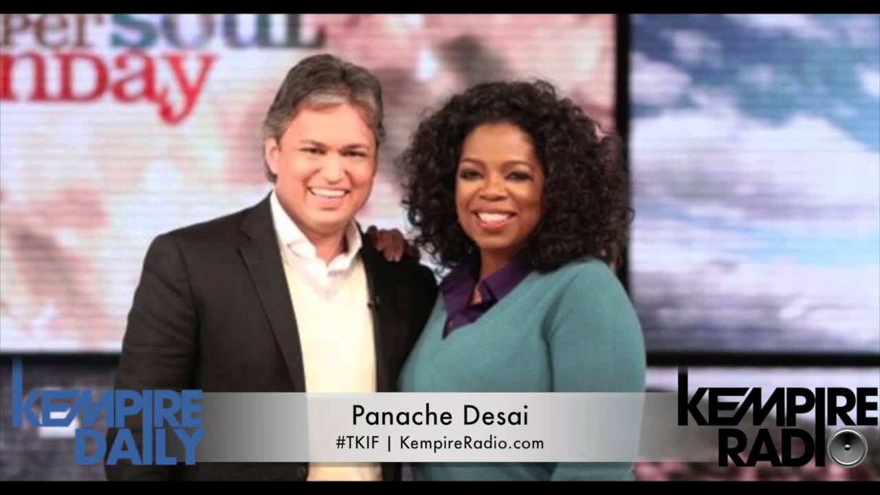 Panache Desai Talks The Oprah Effect, Life's Purpose & Energy | KEMPIRE RADIO