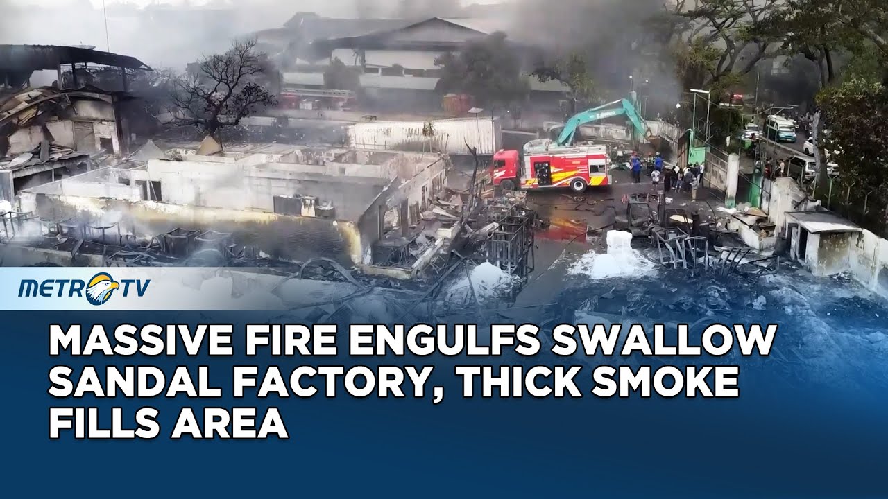 Massive Fire Engulfs Swallow Sandal Factory