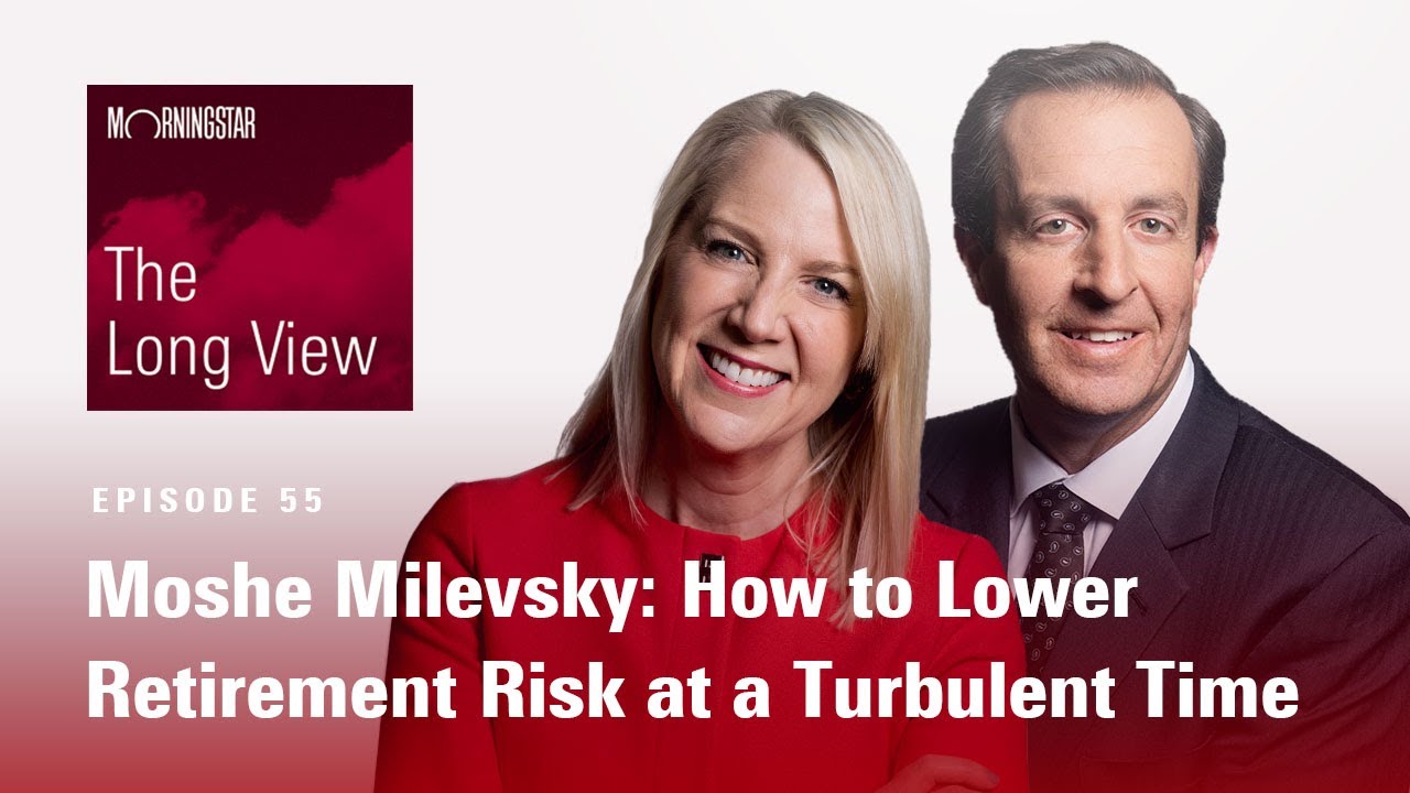 The Long View: Moshe Milevsky - How to Lower Retirement Risk at a Turbulent Time