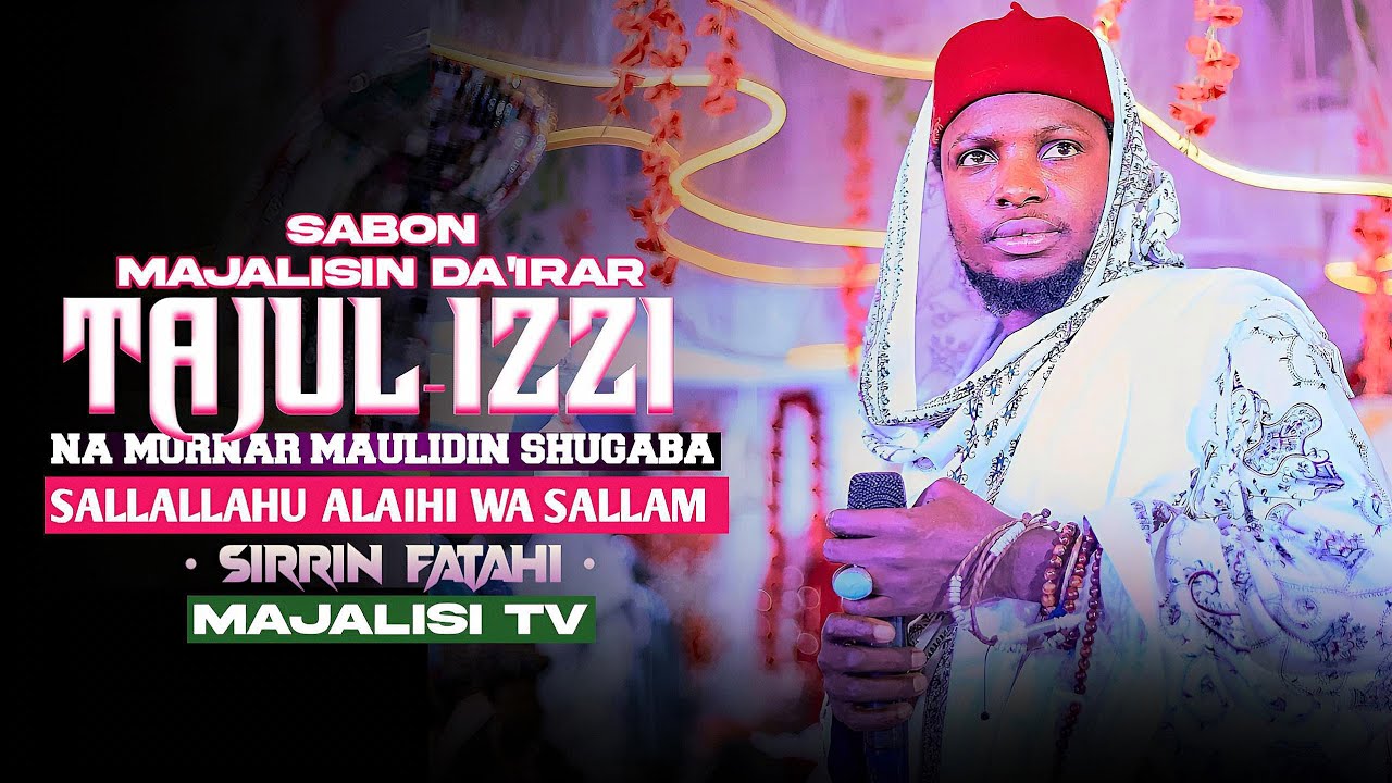 SABON_MAJALISIN__SIRRIN_FATAHI_WANDA_YA_GABATAR__A_RIMIN_AUZINAWA_NA_MAULIDIN_DA'IRAR_TAJUL-IZZI