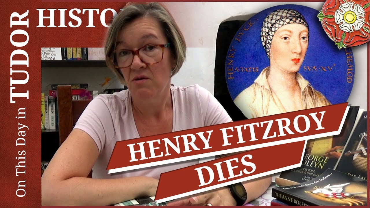 July 22 - The death of Henry Fitzroy, Henry VIII's illegitimate son