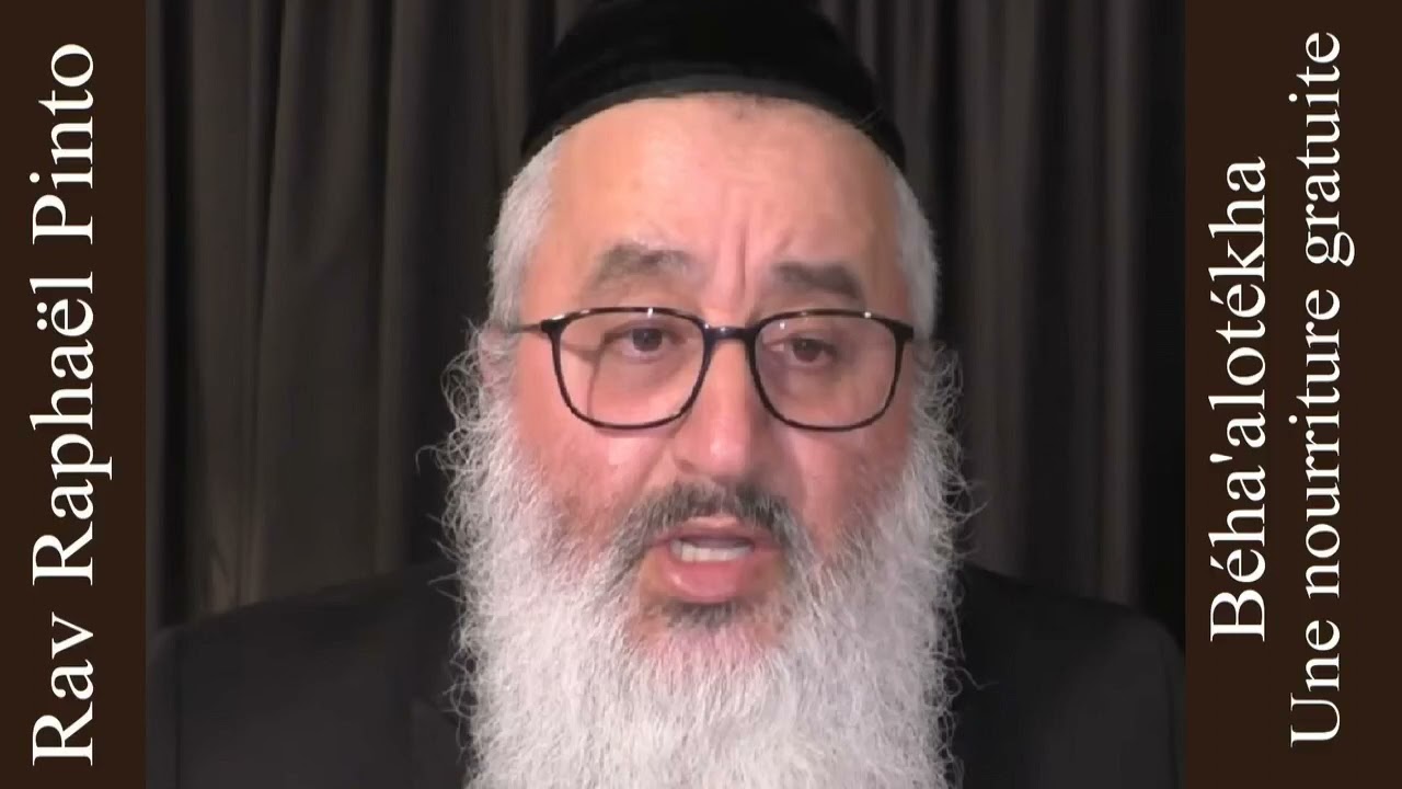 Rav Raphaël Pinto - 36 Béha'alotékha - Une nourriture gratuite