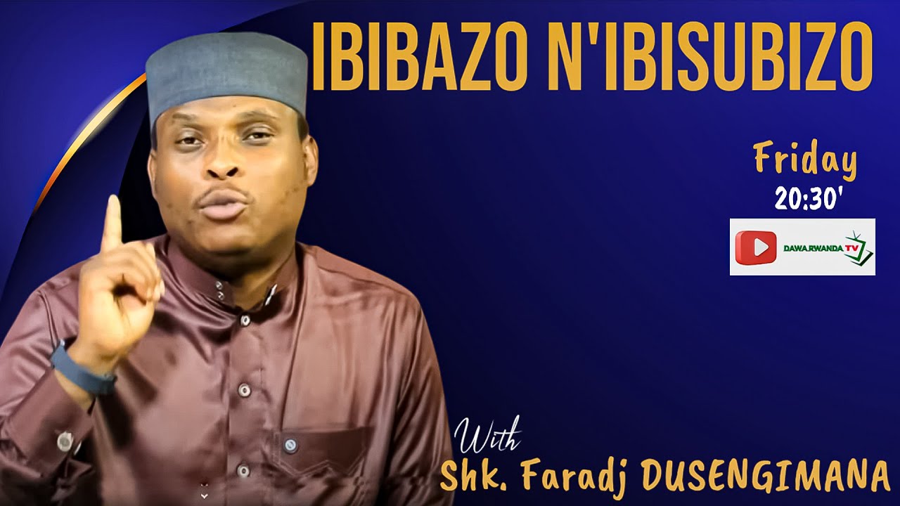 🔴Live: IBIBAZO N'IBISUBIZO HAMWE na Sheikh Faradj BAZA IKIBAZO CYOSE UFITE KU IDINI YAWE 08/08/2025.
