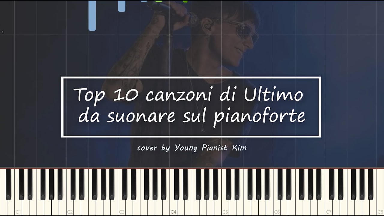 Top 10 Canzoni di Ultimo da suonare sul pianoforte 🎹