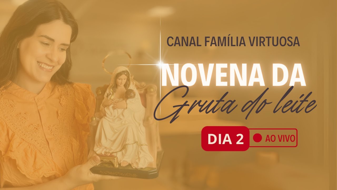 Dia 2 - NOVENA GRUTA DO LEITE - Família Virtuosa