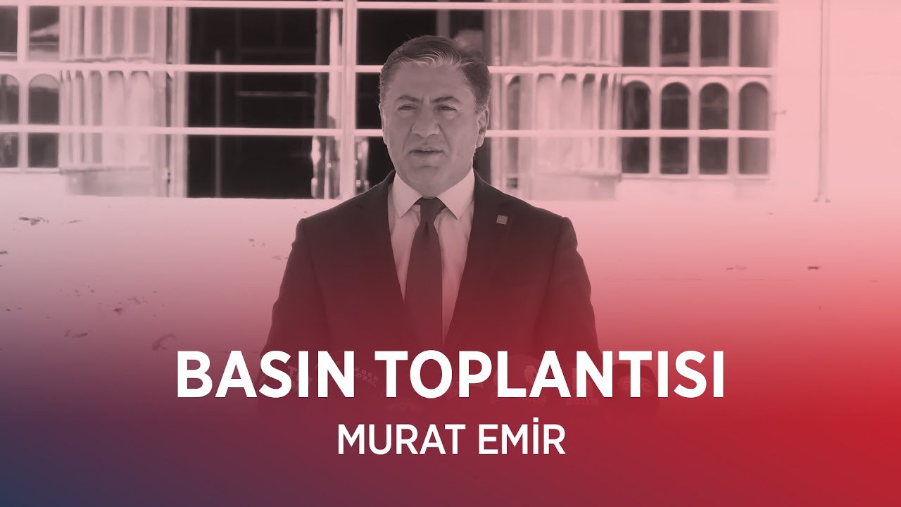MURAT EMİR BASIN TOPLANTISI 12/09/2025